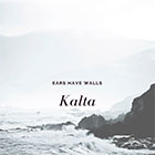 Ears Have Walls release debut single 'KALTA'